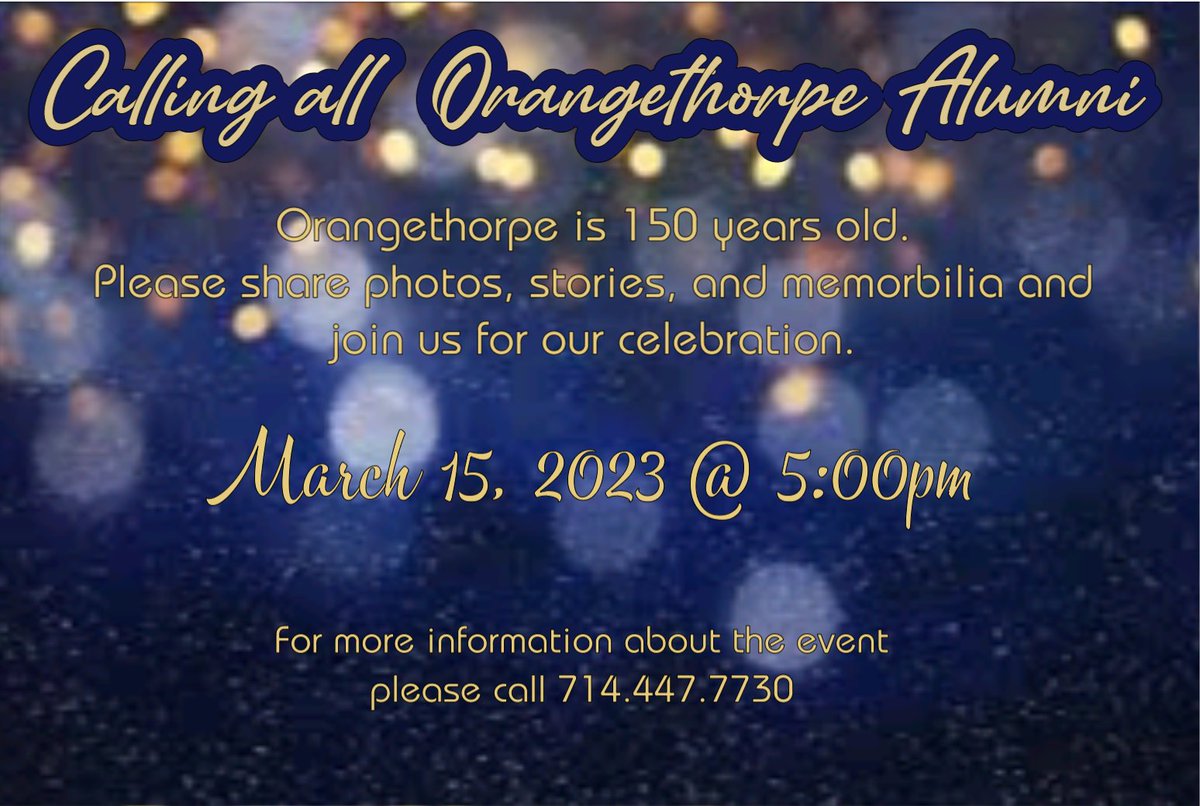 Calling all Orangethorpe Alumni.  Join is for the 150th year celebration of Orangethorpe.