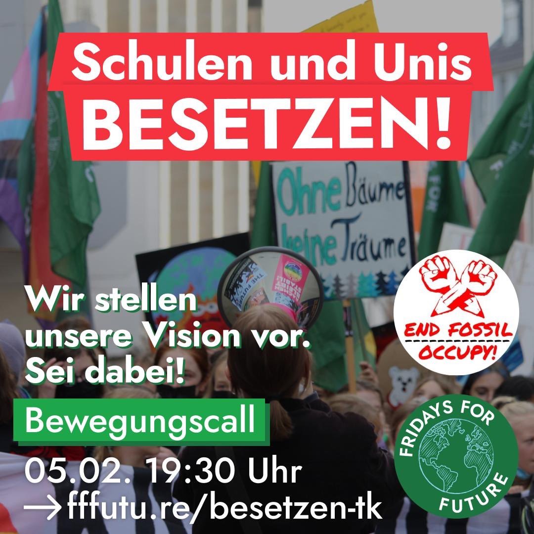 Klimastreik…aber richtig! 

Offener Infocall von EndFossil und Fridays for Future

Sonntag 05.02. 19:30 Uhr: fffutu.re/besetzen-tk

🚀 Ab dem 2. Mai 2023 werden Schüler*innen und Studierende wieder Schulen und Universitäten auf der ganzen Welt mit #EndFossil besetzen.