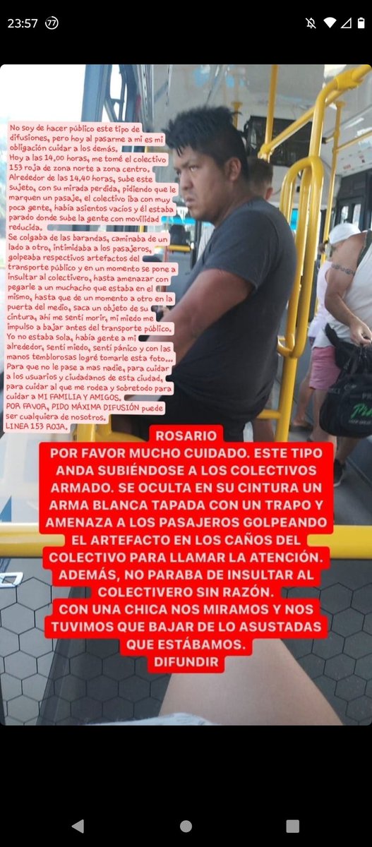 ATENCIÓN ROSARIO.

Esto pasó ayer en el 153 rojo, entre las 14 y las 15 horas.

Alrededor de las 14:40 horas, yendo desde la zona norte al centro, un hombre se subió al colectivo y luego de unos minutos comenzó a insultar y amenazar a los pasajeros con un arma blanca.

Abro hilo.