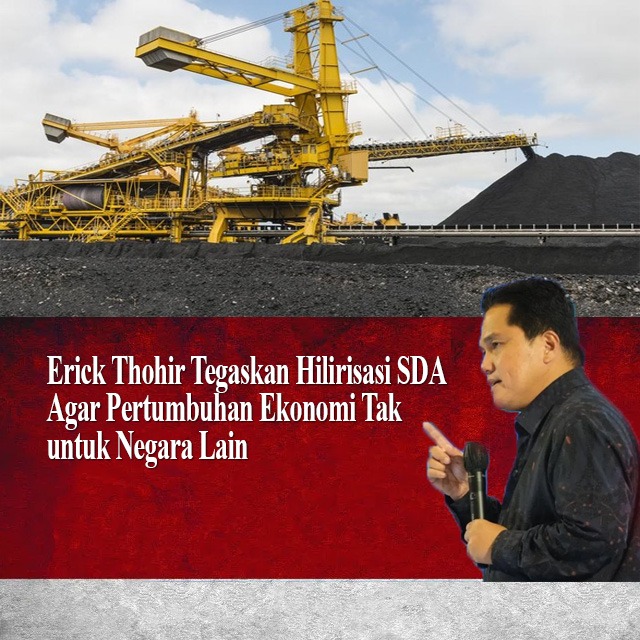 Menteri BUMN Erick Thohir mengatakan dengan tegas perlunya hilirisasi Sumber Daya Alam dimana hal ini bertujuan agar pertumbuhan ekonomi Indonesia terus berjalan dengan dan menguntungkan negara Indonesia, jangan sampai menguntungkan negara lain 
Mantap Pak Erick Thohir 📌📌
