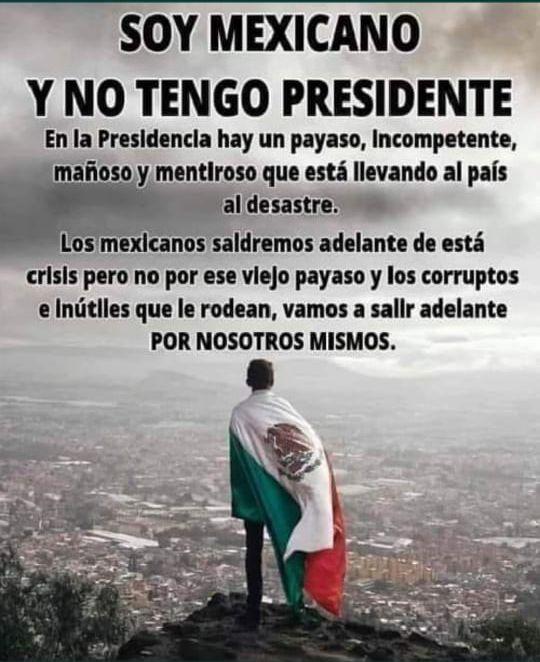 arqlujanernesto's tweet photo. Soy Mexicano y no tengo Presidente.
#AMLOSiguesTu 
#AMLOCorrupto 
#AMLOASESINO https://t.co/uEfI1f73KB