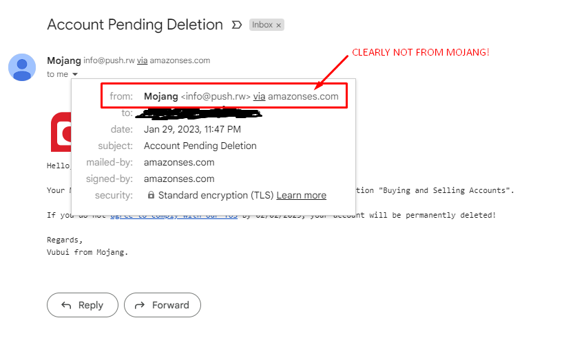 Hey everyone, this fake "Mojang" e-mail is going around.

⚠️🛑BEWARE of bad actors trying to steal your Minecraft accounts!!!!🛑⚠️

 You should always check the address it was sent from! Clearly, this is not from <a href="/Mojang/">Mojang</a> or <a href="/MojangSupport/">Mojang Support</a> 

Spread the word, Re-tweet! 
&amp; Thanks!❤️