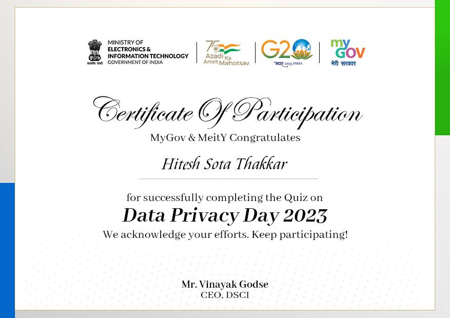 Completed the Quiz on '#DataPrivacyDay2023'

Ty @GoI_MeitY 🇮🇳 @godvinayak & @mygovindia for this Certificate 🙏 

#DataPrivacyDayQuiz
#DataPrivacyDay
#DPD2023
#DataPrivacy 
#AzadiKaAmritMahotsav
#G20India

Shri @AshwiniVaishnaw @Rajeev_GoI

@g20org @AmritMahotsav