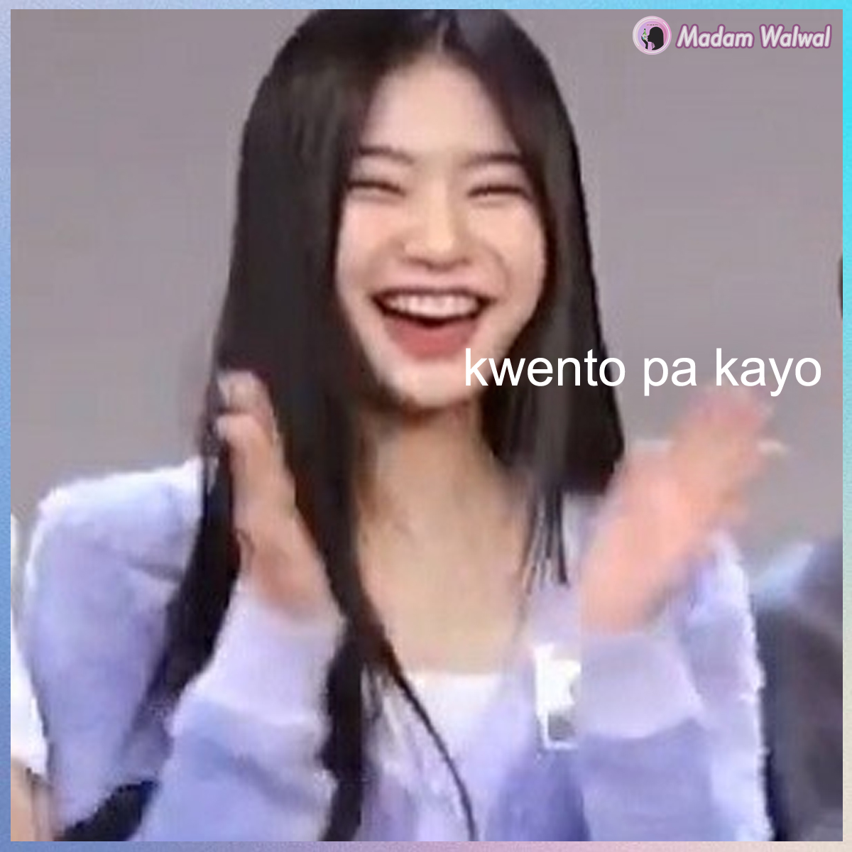 MadamWalwal's tweet photo. Ikaw na tuwang-tuwa sa mga chismis sa inuman https://t.co/EwWVpBpPwJ