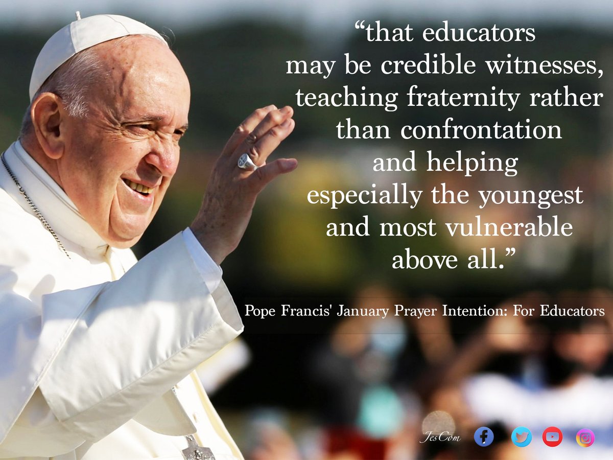 JescomZim's tweet image. "That educators may be credible witnesses,
teaching fraternity rather than confrontation
and helping especially the youngest
and most vulnerable above all."

Pope Francis' January Intention :For Educators