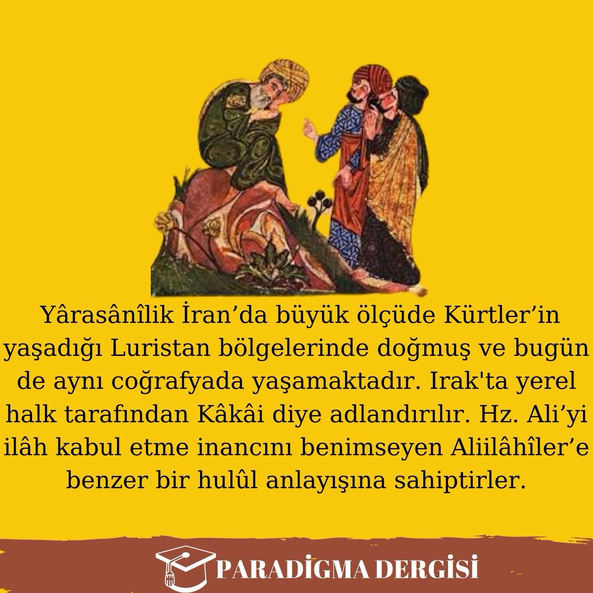 paradigmadergi1's tweet photo. Yârasânîlik İran’da büyük ölçüde Kürtler’in yaşadığı Luristan bölgelerinde doğmuş ve bugün de aynı coğrafyada yaşamaktadır. Irak'ta yerel halk tarafından Kâkâi diye adlandırılır. Hz. Ali’yi ilâh kabul etme inancını benimseyen Aliilâhîler’e benzer bir hulûl anlayışına sahiptirler. https://t.co/7UFYESDl5y