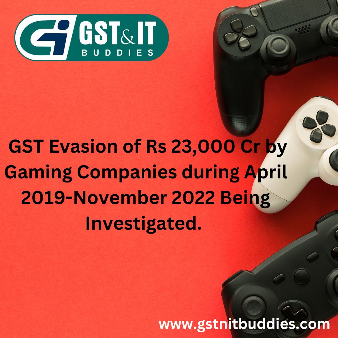 GST Evasion of Rs 23,000 Cr by Gaming Companies during April 2019-November 2022 Being Investigated. #taxprofessional #taxhelpdesk #taxconsultant #taxtips #ca #charteredaccountant #investing #investment gstnitbuddies.com