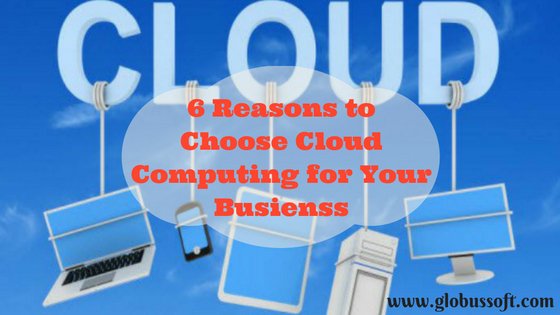 6 Reasons to Choose #cloudcomputing for Your #business #Globussoft #technologytrend #latestnews #LatestTechNews goo.gl/slrKsF