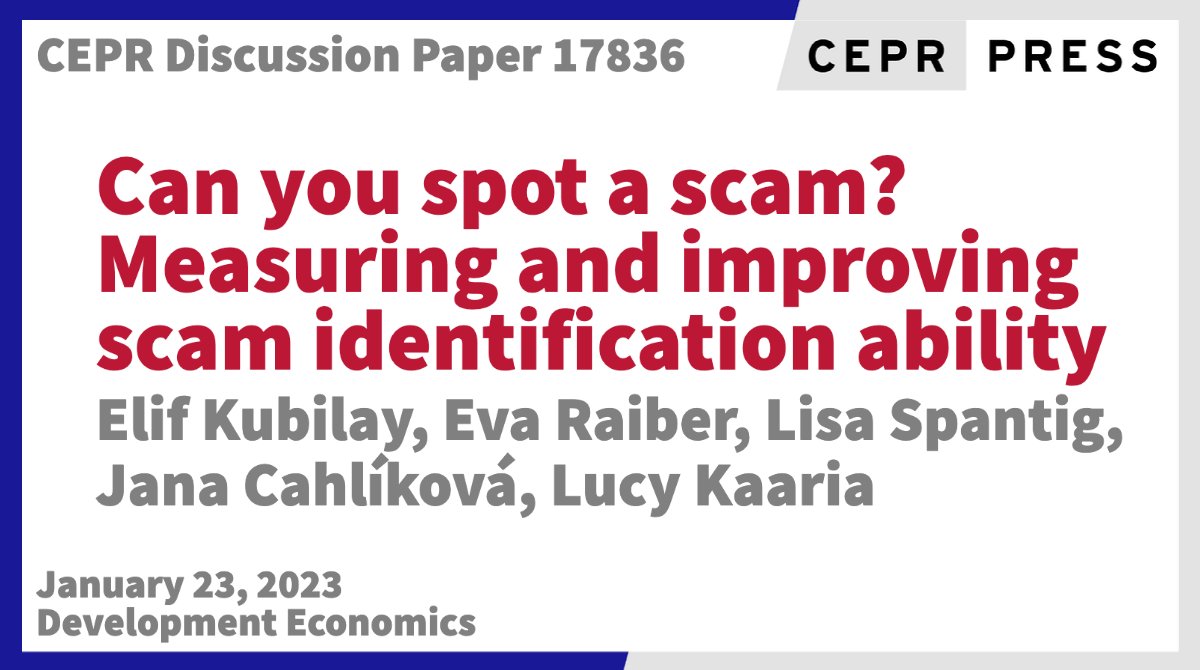 New CEPR Discussion Paper - DP17836 Can you spot a scam? Measuring and improving scam identification ability @elifkubilay @UoE_Economics, @evaraiber @amseaixmars, @LSpantig @UoE_Economics @RWTH, Jana Cahlíková @UniBonn, Lucy Kaaria @uonbi ow.ly/bHsE50MCjGC #CEPR_DE