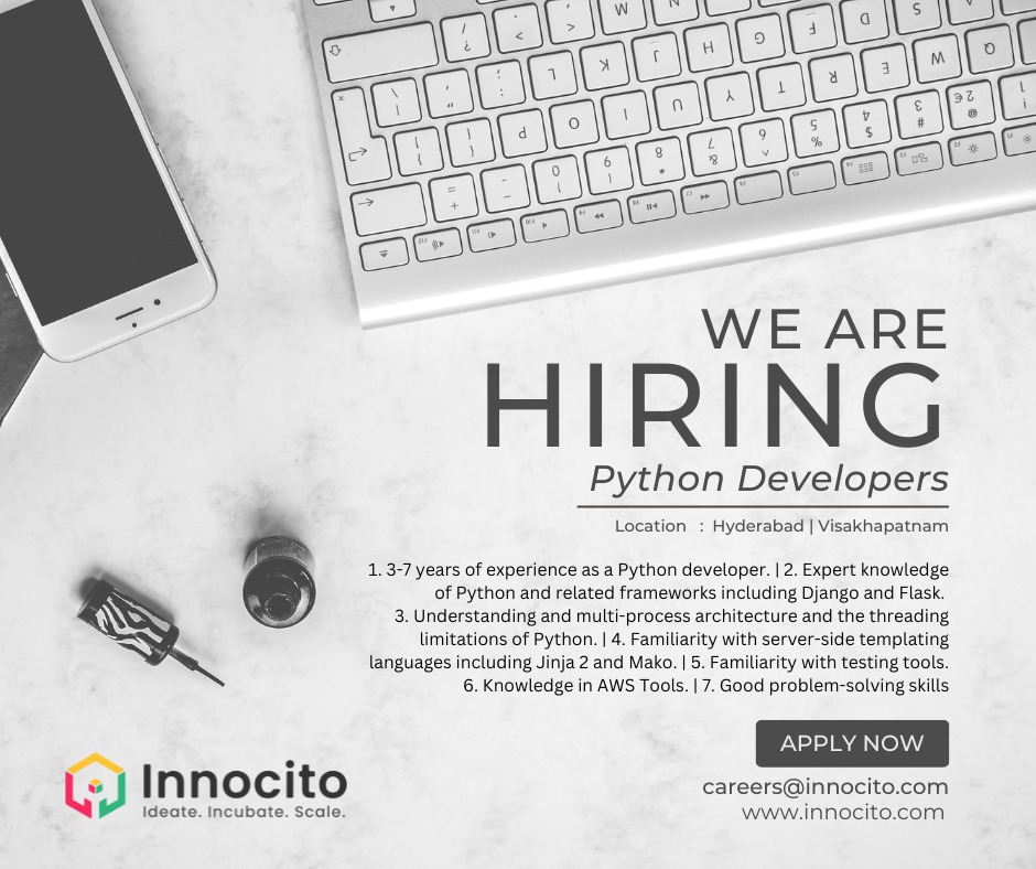 We are Hiring Python Developers
Exp: 3yrs - 7yrs | Visakhapatnam | Hyderabad
Mail us: careers@innocito.com
 
#hiring #pythondevelopers #innocito #vizag #visakhapatnam #wearehiringnow #backenddevelopers #hyderabad
 
Follow us @innocitoteam
