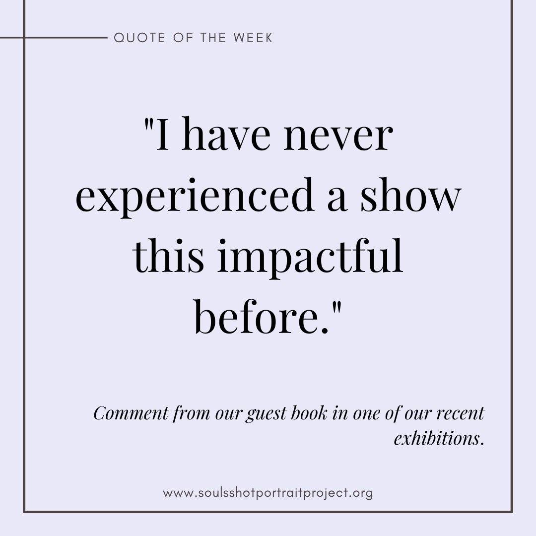 Thank you to the many guests that leave us their thoughts and comments after viewing our exhibitions. 

We hope you get a chance to experience one of our exhibitions this year. We currently have two exhibitions available to view. 

Plan your visit here soulsshotportraitproject.org/schedule-of-ho…
