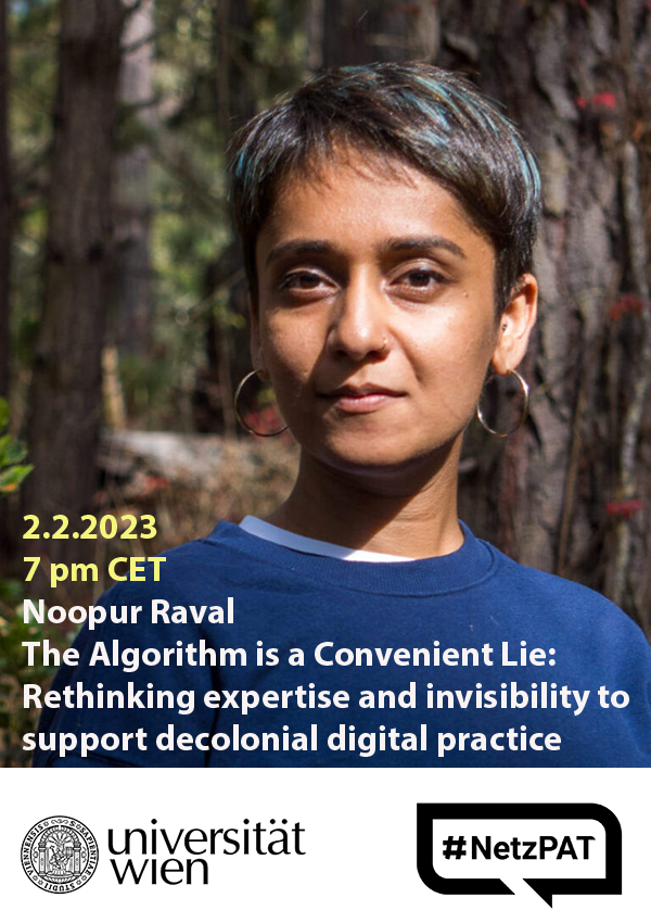 Feb 2, 7pm CET: Online Lecture by Noopur Raval @tetisheri  The #Algorithm is a Convenient Lie: Rethinking #expertise and #invisibility to support #decolonial digital practice <a href="/DigiGov_univie/">Governance of Digital Practices</a> in coop with <a href="/netzpat/">Netzpol. Abend Wien</a> #digitalpractices and #global #inequalities
digigov.univie.ac.at/news-events/de…