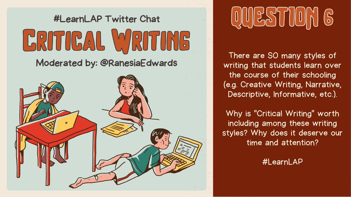 LearnLAP's tweet image. Question 6: There are SO many styles of writing that students learn over the course of their schooling (e.g. Creative, Narrative, Descriptive, Informative). Why is "Critical Writing" worth including among these writing styles? Why does it deserve our time and attention? #LearnLAP