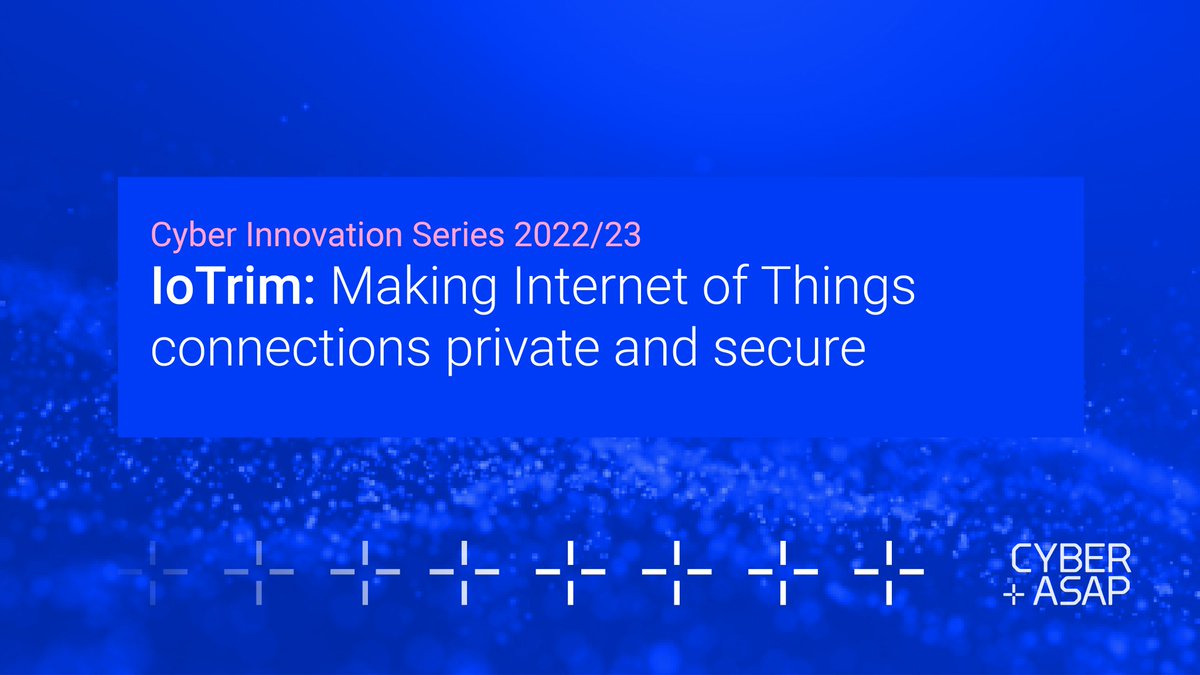 CyberASAP (@cyberasap) on Twitter photo Next up in the Cyber Innovation Series, we take a look at <a href="/iotrim/">iotrim</a> from <a href="/imperialcollege/">Imperial College London</a>.
In our Year 6 cohort, IoTrim helps to make Internet of Things connections more private and secure.
Meet the team here: bit.ly/3WOsahK
<a href="/innovateuk/">Innovate UK</a>, @KTNUK, <a href="/DCMS/">Department for Culture, Media and Sport</a> Next up in the Cyber Innovation Series, we take a look at <a href="/iotrim/">iotrim</a> from <a href="/imperialcollege/">Imperial College London</a>.
In our Year 6 cohort, IoTrim helps to make Internet of Things connections more private and secure.
Meet the team here: bit.ly/3WOsahK
<a href="/innovateuk/">Innovate UK</a>, @KTNUK, <a href="/DCMS/">Department for Culture, Media and Sport</a>