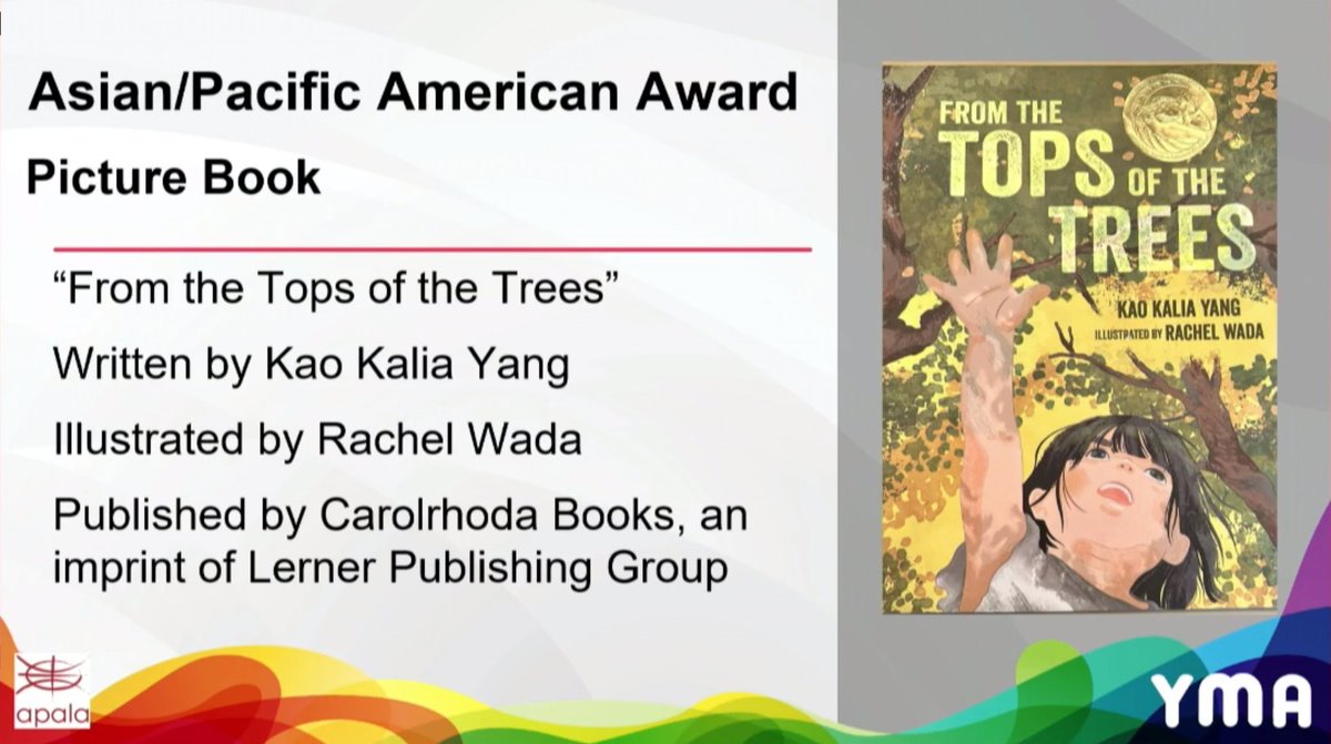 The 2023 Asian Pacific American Award for Best Picture Book goes to: "From the Tops of the Tree," by Kao Kalia Yang and illustrated by Rachel Wada!

 (Carolrhoda Books, an imprint of Lerner Publishing Group) #alayma