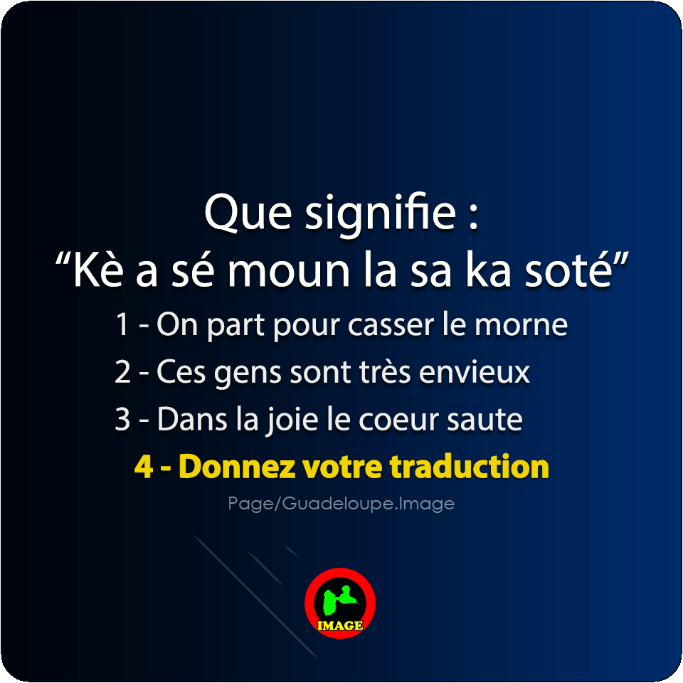 Guadeloupe_Pic's tweet image. [ QUIZZ ANTILLES ]
Que veut dire : "Kè a sé moun la sa ka soté"
1 - On part pour casser le morne 
2 - Ces gens sont très envieux
3 - Dans la joie le cœur saute
—————
#Guadeloupe #Citation #Guadeloupeimage #Antilles 
🌴☀️❤️💦🔥