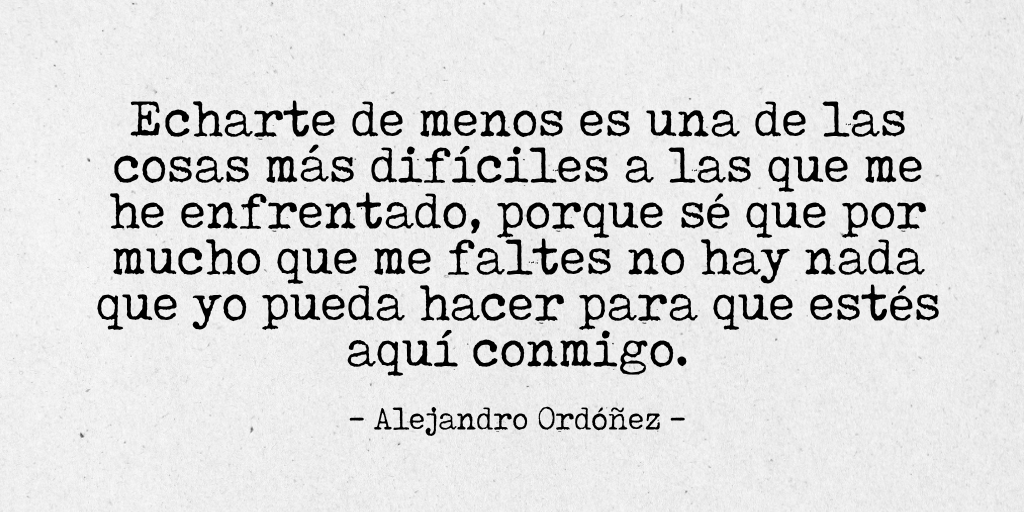 Porescribir's tweet photo. Echarte de menos es una de las cosas más difíciles a las que me he enfrentado, porque sé que por mucho que me faltes no hay nada que yo pueda hacer para que estés aquí conmigo. https://t.co/G0dOtvCH0t