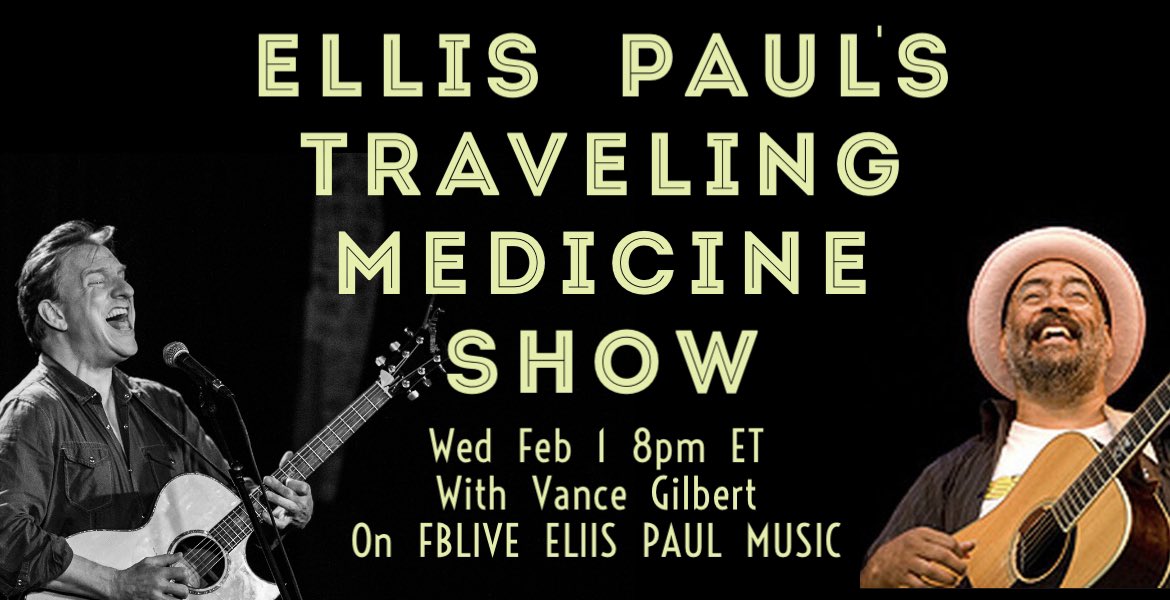 ellispaulsongs's tweet image. Feb 1st, Wednesday Night, 8pm ET, come hang at the Traveling Medicine Show livestream, with two friends, Ellis Paul and Vance Gilbert as they shoot the proverbial #%€£ and sing songs. Some laughs, some tunes, and plenty of merriment. On FB Live Ellis Paul Music and more!
