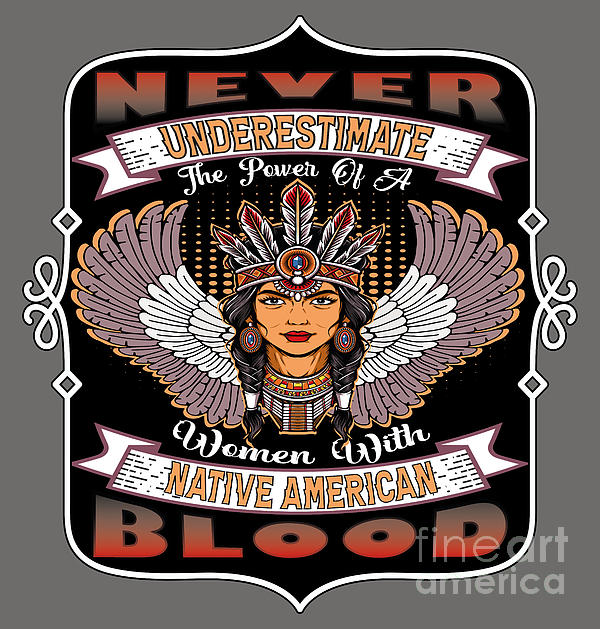 ShopYourmix's tweet photo. New artwork for sale! - "Never Underestimate The Power Of A  Woman With Native American Blood " - https://t.co/3qj1S4A11w @fineartamerica https://t.co/k7ztSTWsly