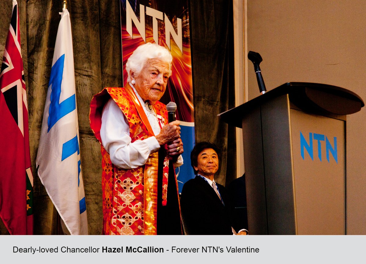 Our memories with Hazel will be many, her leadership steadfast &amp; her friendship forever. In perpetual memory of our true friend, the NTN Canada organization will hold an annual celebration of life, “Hazel McCallion Day - Forever NTN's Valentine" every Feb14. Rest In Peace, Hazel.