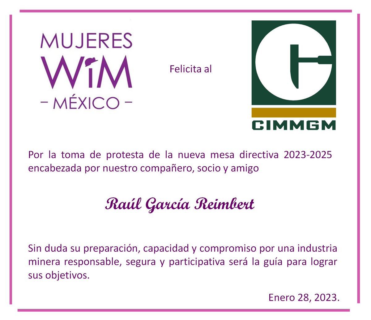 #MujeresWiMdeMéxico felicita al <a href="/cimmgm/">CIMMGM, A.C.</a> y nueva mesa directiva 2023-2025 encabezada por nuestro compañero, socio y amigo Raúl García Reimbert.
Preparación, capacidad y compromiso por industria #mineraresponsable, segura y #participativa será la guía para lograr sus objetivos.