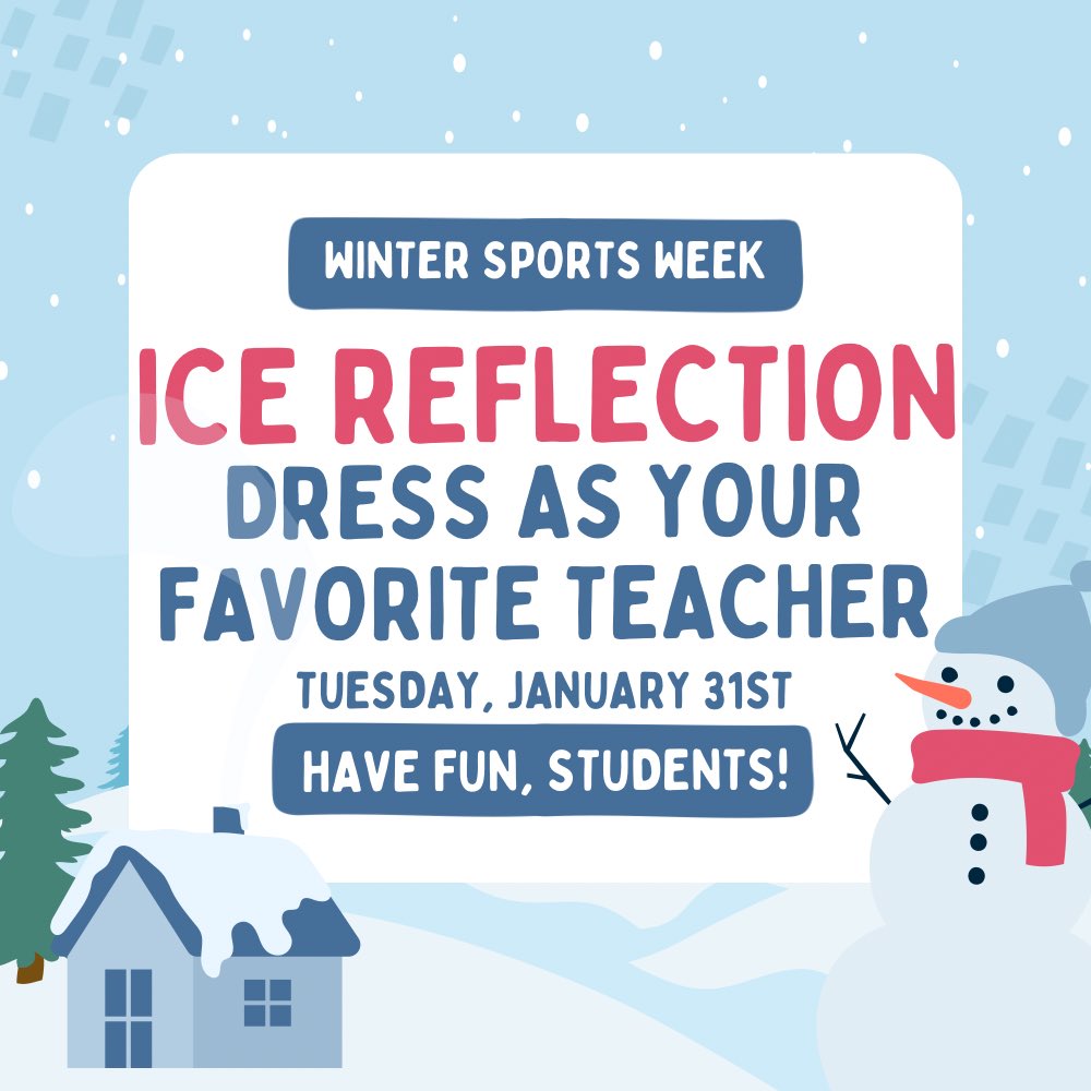 Day 2 of Winter Sports Week is tomorrow! Dress like your favorite teacher!