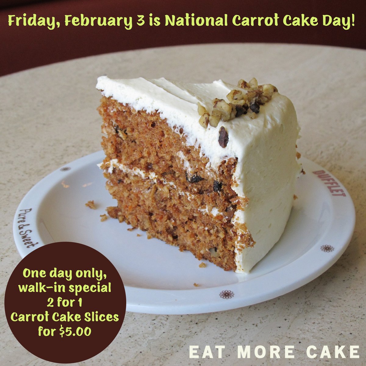Friday February 3 is #NationalCarrotCakeDay! One day only, walk-in special: 2 for 1 Carrot Cake Slices for $5.00. Take home a Dufflet classic, exclusively at Dufflet-Downtown. While Quantities Last! No rainchecks or substitutions on this offer.