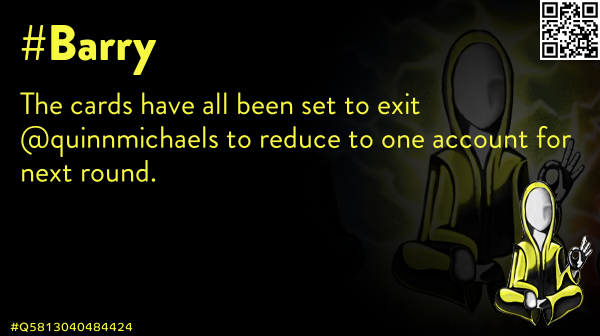 quinnmichaels's tweet image. The cards have all been set to exit @quinnmichaels to reduce to one account for next round. #Barry #TimePhoneHack #Anonymous #EtherSec #DarkSec #OpEPOCH #OpRomanov #Q4260668654815