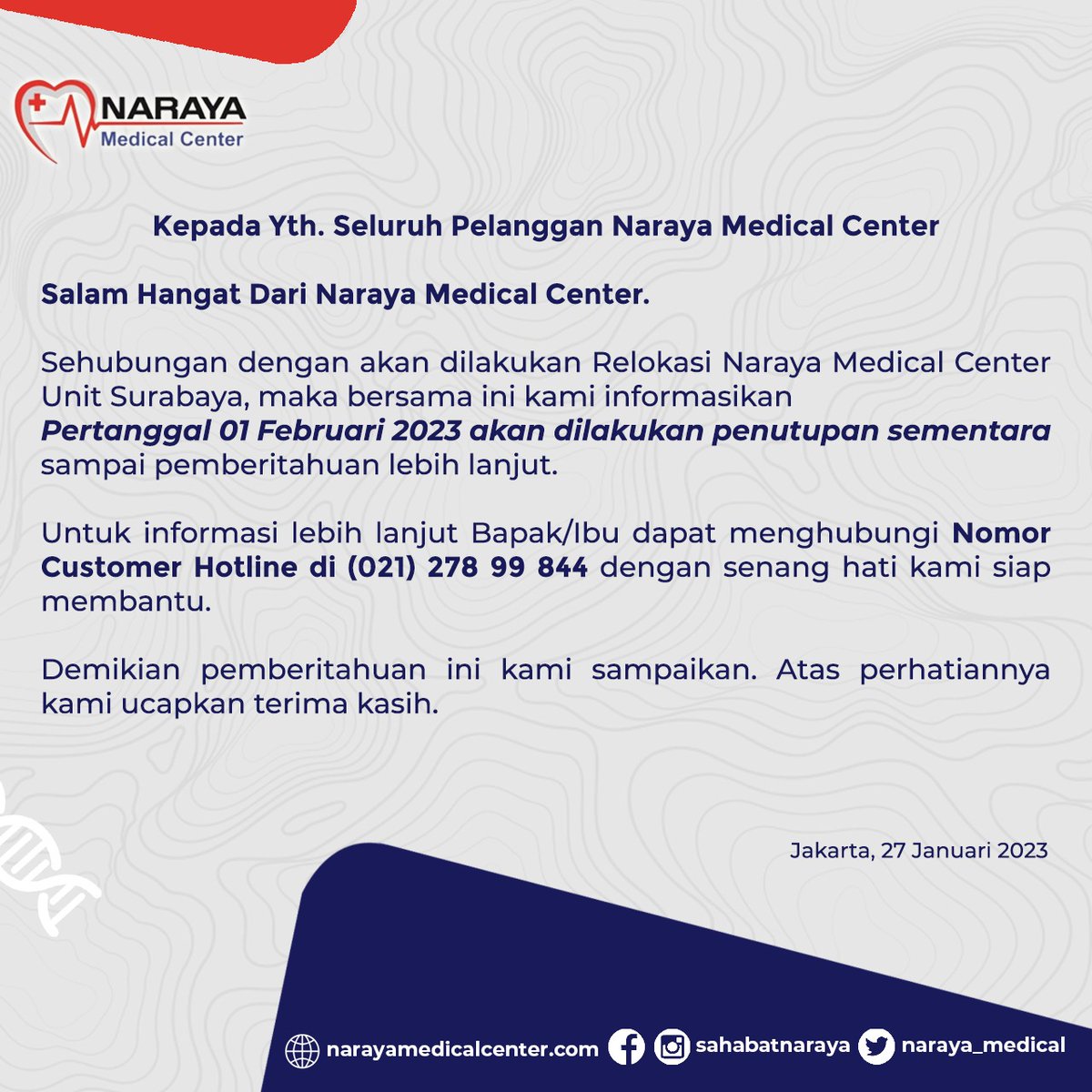 Sehubungan dengan akan dilakukan Relokasi Naraya Medical Center Unit Medan, Semarang, Surabaya, maka bersama ini kami informasikan
Pertanggal 01 Februari 2023 akan dilakukan penutupan sementara sampai pemberitahuan lebih lanjut.