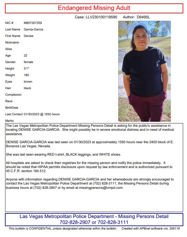 LVMPD's tweet photo. Please help find 22-year-old Denise Garcia-Garcia who is considered missing and endangered. She was last seen at approximately 4 p.m. near Bonanza and Eastern.

If you have any information about her whereabouts, please contact police.

#MissingPerson https://t.co/PluuWozJRb