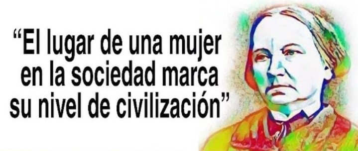 "El lugar de una mujer en la sociedad marca el nivel de civilización"