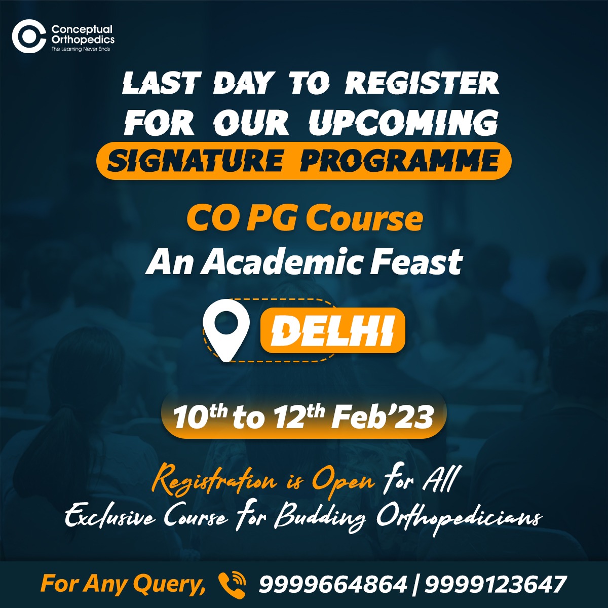 We are hosting our Signature CO PG COURSE - An Academic Feast 
in the following city and dates:

Delhi from February 10–12, 2023

For Any Query, Please Feel Free To Contact At Our Helpdesk: 9999664864 |  9999123647

#conceptualorthopedics #copgcourse #drapurvmehra #orthopedics