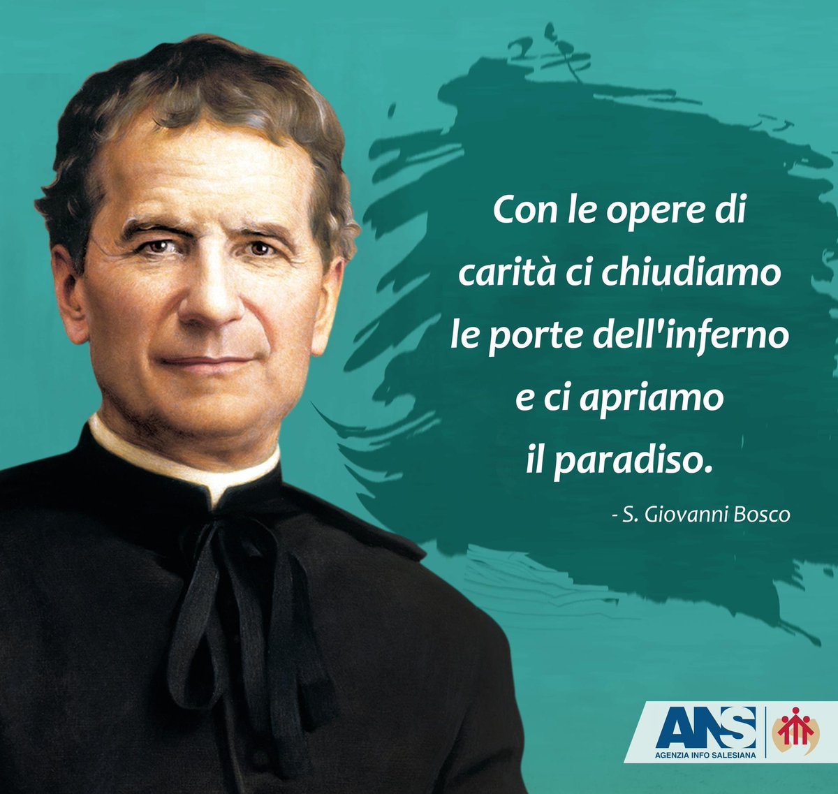 Con le opere di carità ci chiudiamo le porte dell’inferno e ci apriamo il paradiso. San Giovanni Bosco.