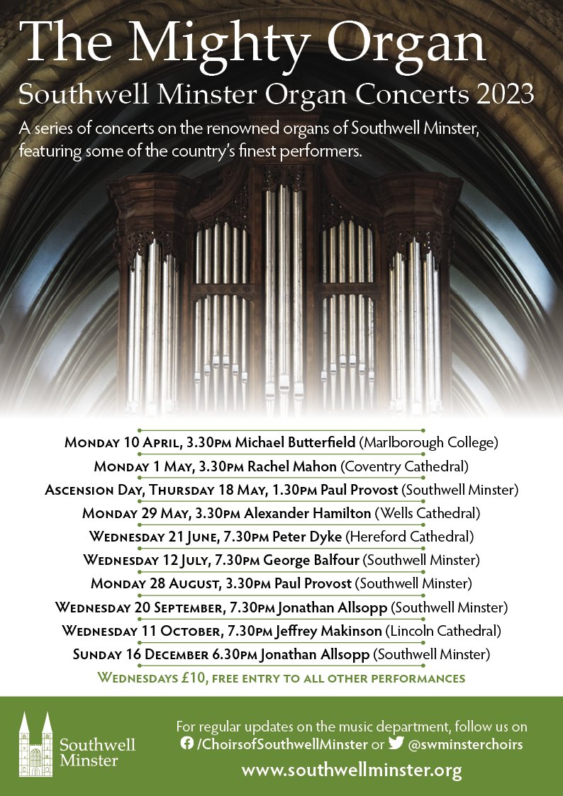 Announcing our 2023 Organ Concerts <a href="/SouthwMinster/">Southwell Minster</a>!

10 concerts by organists  <a href="/MarlboroughCol/">Marlborough College</a> <a href="/WellsCathedral1/">Wells Cathedral</a> <a href="/HFDCathedral/">Hereford Cathedral</a> <a href="/LincsCathedral/">Lincoln Cathedral</a> <a href="/CovCathedral/">Coventry Cathedral</a>, and our home team!

Bank holiday concerts, Wednesday evening concerts, organ meditations; there's something for everyone!
