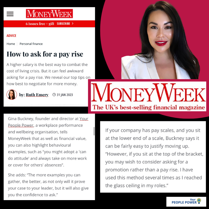 Delighted to be featured in <a href="/MoneyWeek/">MoneyWeek</a> on the topic of HOW TO ASK FOR A PAYRISE.
The cost of living crisis has affected us all. I share tried and proven tips on how to get that raise. 
Always remember to be confident and GO AFTER WHAT YOU DESERVE!
Search MoneyWeek Gina Buckney.
