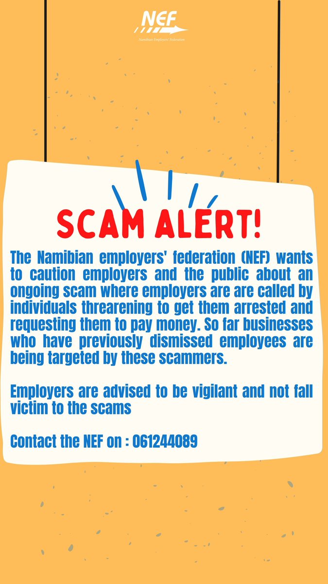 The Namibian employers' federation (NEF) wants to caution employers and the public about an ongoing scam where employers are are called by individuals threarening to get them arrested and requesting them to pay money.