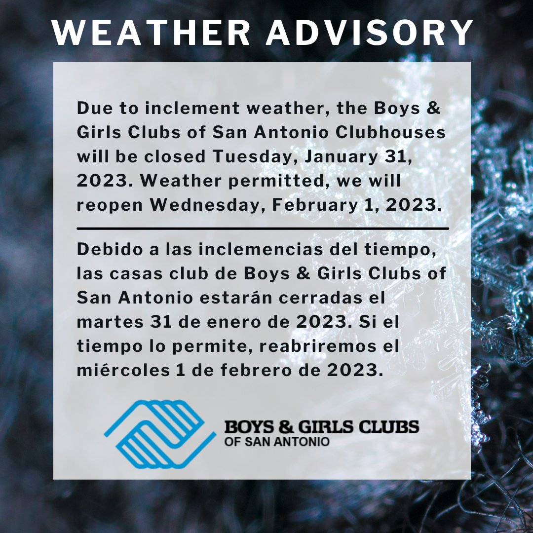 Stay warm and stay safe today, San Antonio! Weather permitting, Boys &amp; Girls Clubs of San Antonio will reopen tomorrow. #begreatsa