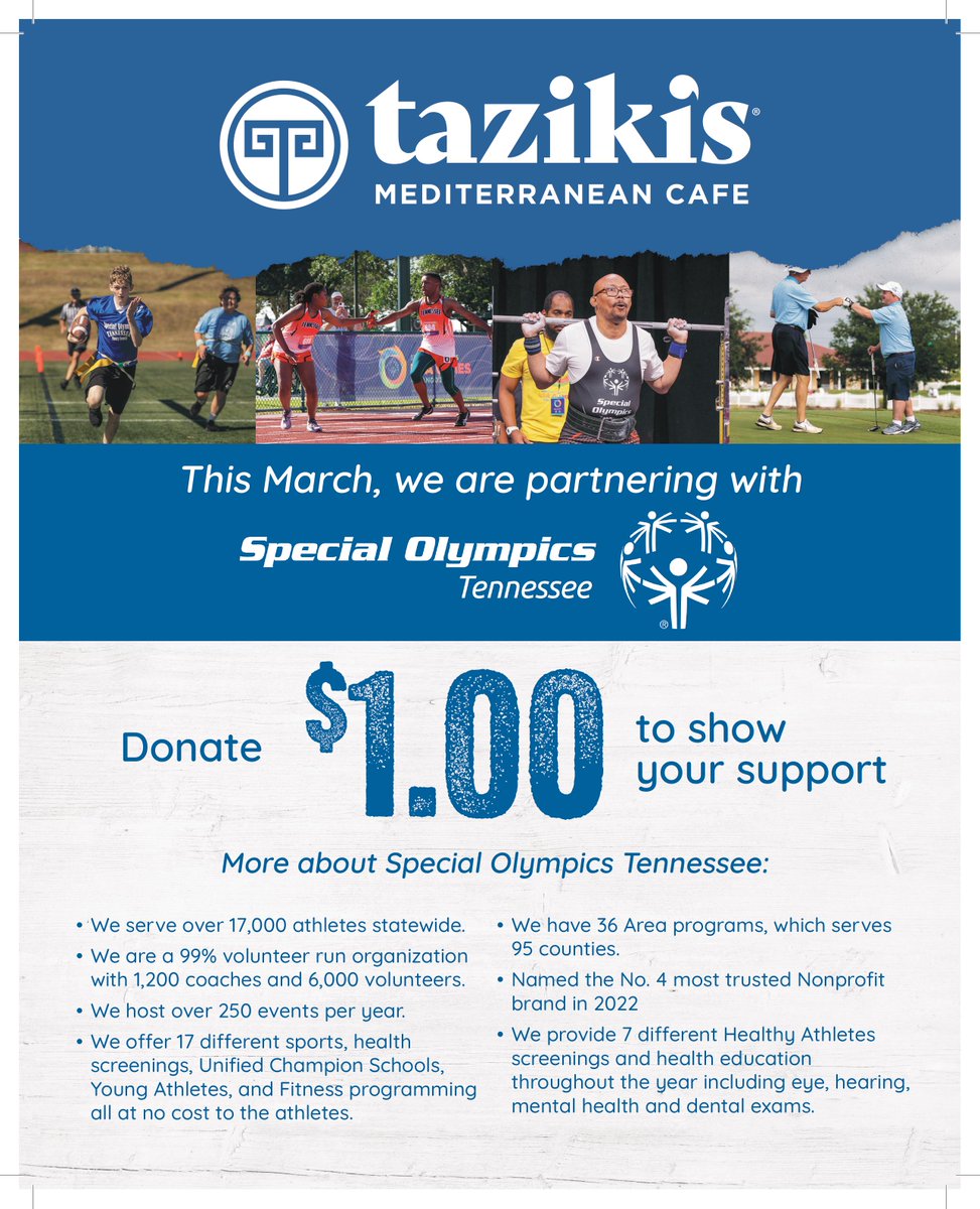 For the month of March, visit any <a href="/Tazikis/">tazikis</a> Mediterranean Cafe in Middle Tennessee and make a donation to support Special Olympics Tennessee. Enjoy great food and support our athletes!