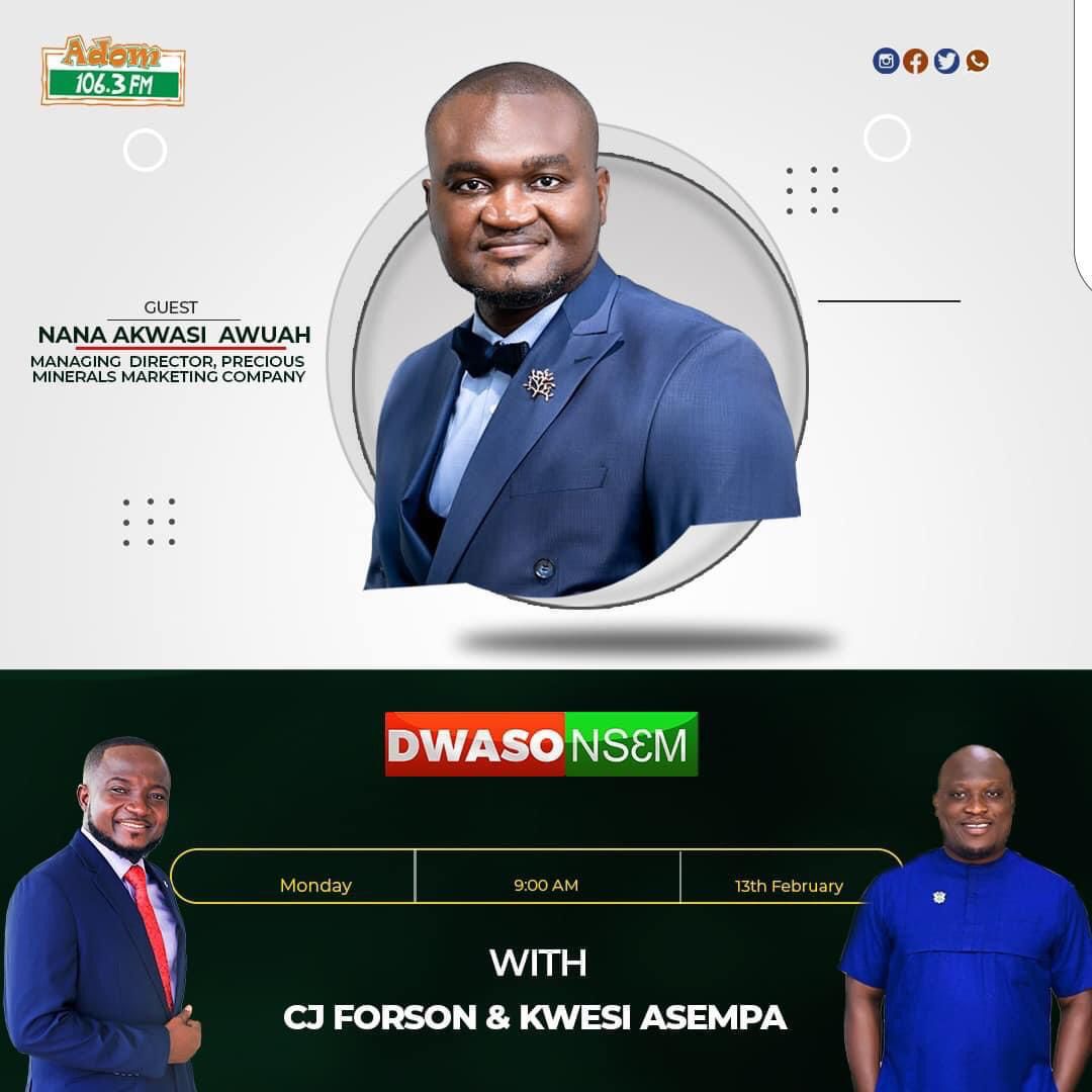 Listen to Nana Akwasi Awuah, MD of PMMC, live on Monday's edition of DwasoNsem for a discussion on the GOLD For Oil Policy and Galamsey, its impacts on our gold trades with CJ & Kwesi Asempa on ADOM 106.3FM on Monday, 13th February 2023 at 9:00 am.