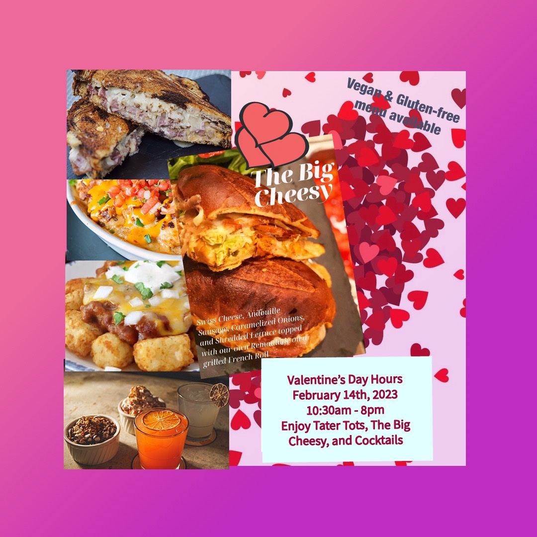 We’re open all day Valentine’s Day!! Loaded Tots, Chili Tots, Build Your Own Tots, and our Side of Tots will be available to order. 

In honor of Mardi Gras, we are also bringing back our take on a po' boy. Yep, it's time for The Big Cheesy!
