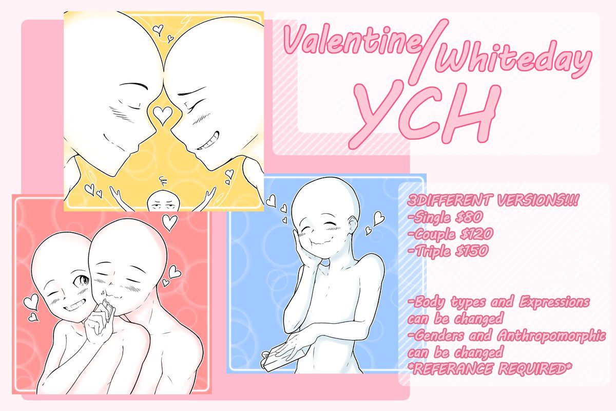 FIRST YCH!!!!
HAPPY VALENTINES AND WHITEDAY💝💘💖

There are 3 to choose from!! 
DM on twitter or Email me if you'd like to claim a slot! 

-Tell me which you'd like
-Prepare Refs within the Message or Email
-Feel free to ask additional Questions

Ends March 14th! 