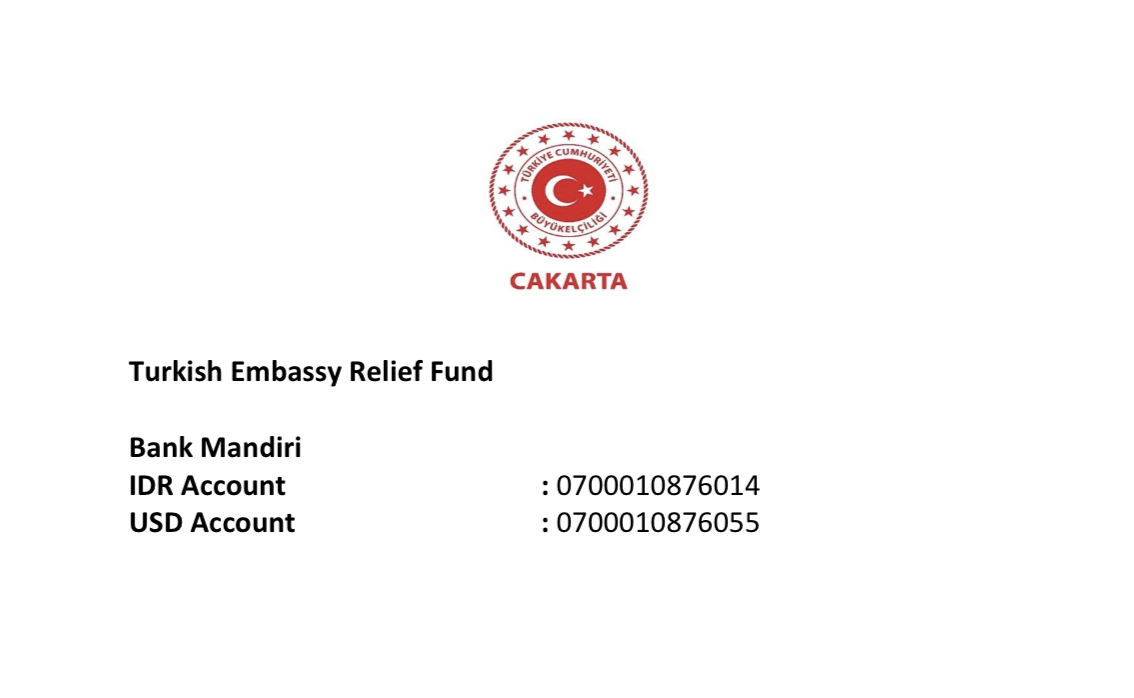 Büyükelçiliğimizce açılan deprem yardım hesabına ilişkin bilgiler aşağıda sunulmaktadır. Endonezya'daki vatandaşlarımızın bu hesaba yapacakları katkılardan şükran duyulacaktır.