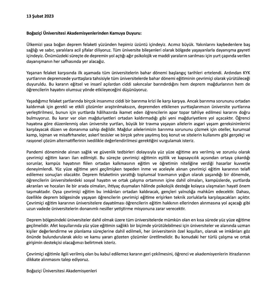 Boğaziçi Üniversitesi akademisyenlerinden kamuya duyuru.
 
En büyük sorunumuz olan liyakatsizlik ve cehaletle mücadele için iyi eğitime her zamankinden çok ihtiyacımız var. 

#yurtlarçözümdeğil #üniversitelerkapatılmasın
#uzaktan
