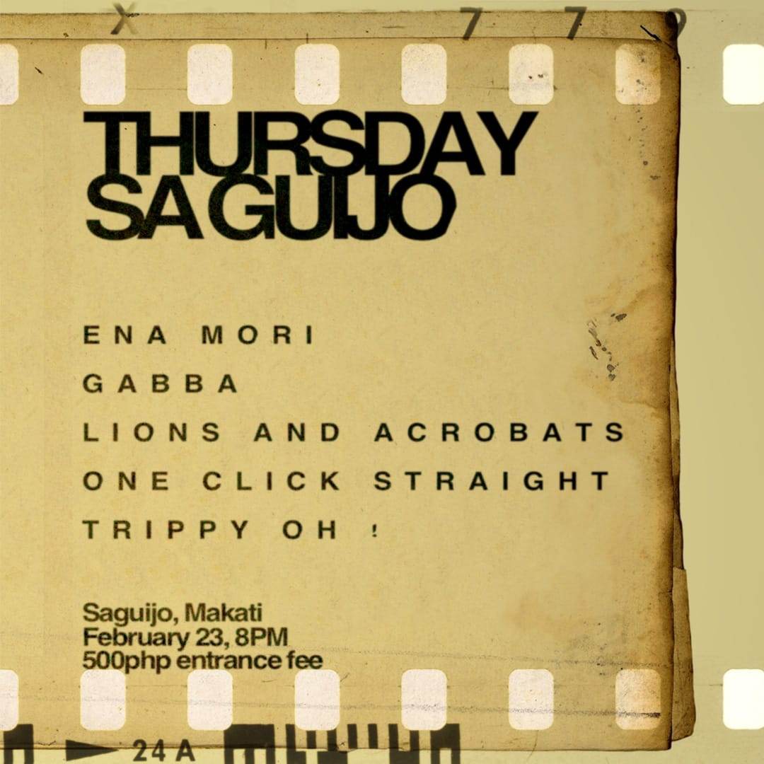 Feb23(Thurs) - Thursday Saguijo w/ <a href="/enamorimusic/">ena mori</a>, <a href="/gabbasantiago/">Gabba</a>, <a href="/lionsacrobats/">lions & acrobats</a>, @oneclckstraight, and <a href="/trippyohmusic/">Trippy Oh!</a>! 8PM. Entrance P500.