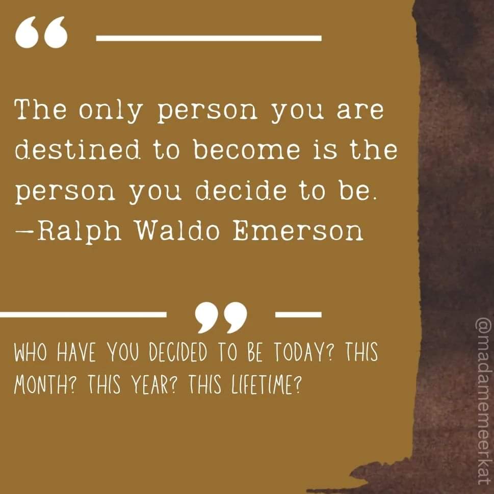 Who have you decided to become?