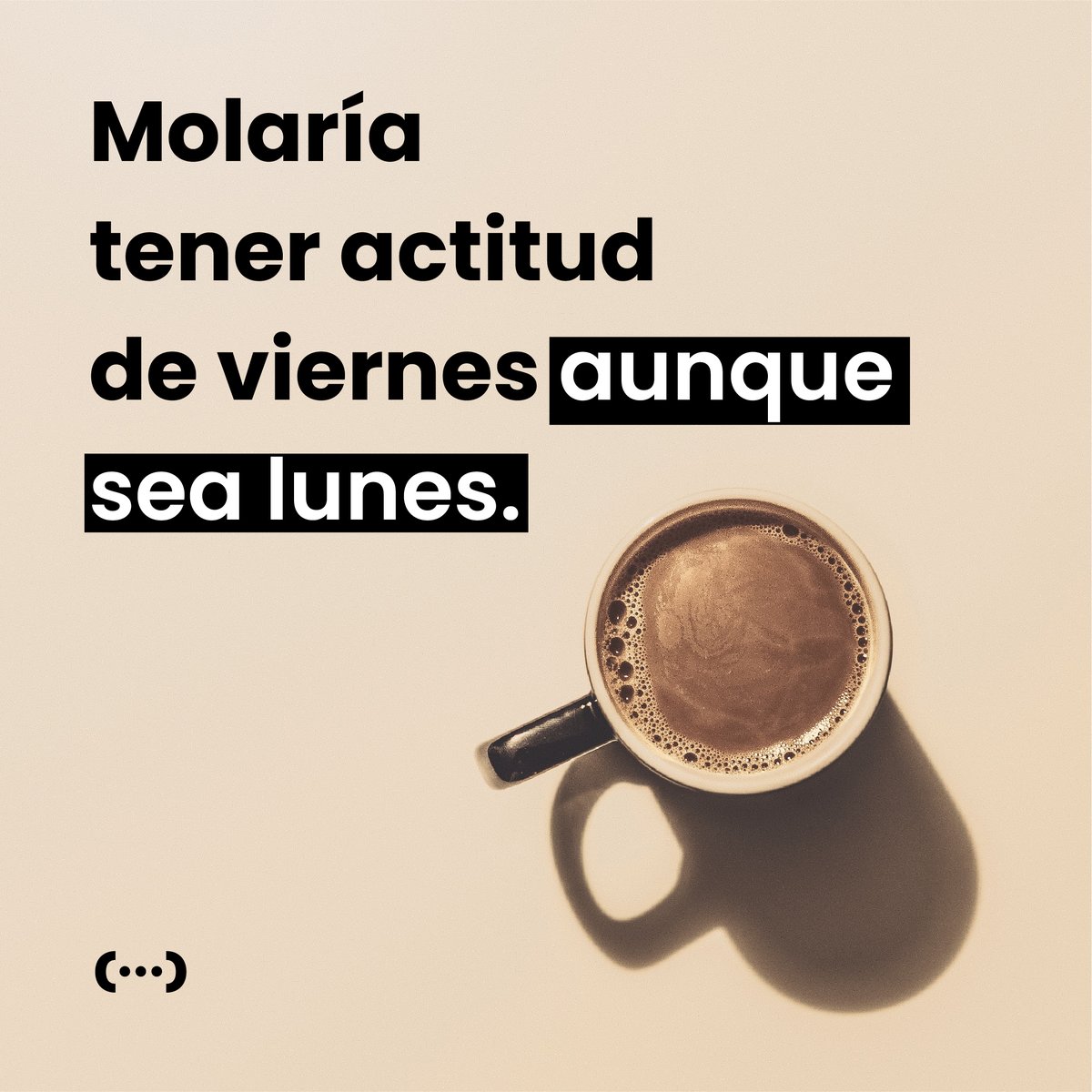 Cómo sobrevivir al lunes:
1️⃣ Extra de café. 🧟
2️⃣ Un poco de actitud de viernes (no es fácil, pero hay que intentarlo). 🙄

#Mola #Marketing #MarketingdeContenidos #InboundMarketing #RedesSociales #LunesmuyLunes