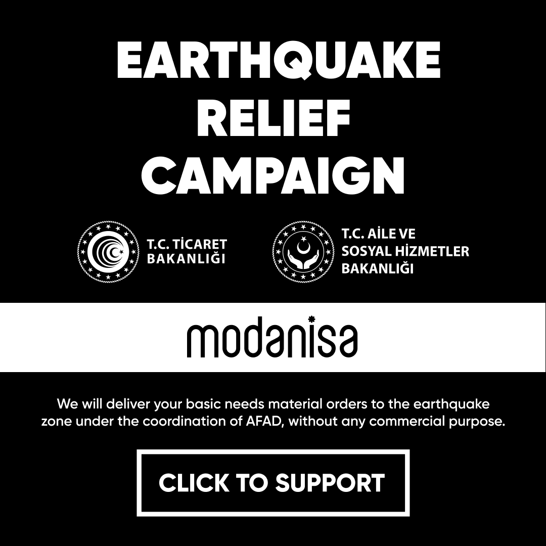We participate in the Earthquake Relief Campaign initiated by the Ministry of Trade. We will deliver your orders for basic necessities to the earthquake area without any commercial purpose 

📍Link for those who want to support
help-turkiye-products.modanisa.com