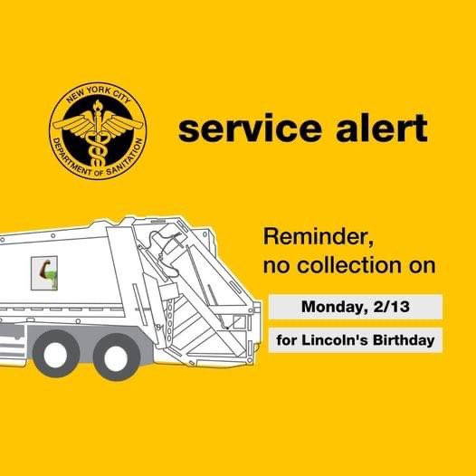 Reminder: There is NO <a href="/NYCSanitation/">NYC Sanitation</a> trash, recycling, or compost collection on Monday, 2/13 for #LincolnsBirthday.

If today is your trashday, set out your material after 4 p.m., Monday 2/13 for pickup starting Tuesday, 2/14. More: on.nyc.gov/3IbdjKh