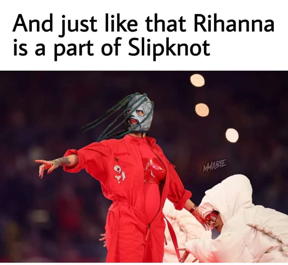 DjAbyss84's tweet photo. And the rain will kill us all, You can stand under my umbrella, ella, ella, eh, eh, eh " 

Whatever Rihanknot said 😛

#SuperBowl 
#Rhianna 
#slipknot https://t.co/AcLcZMIttm