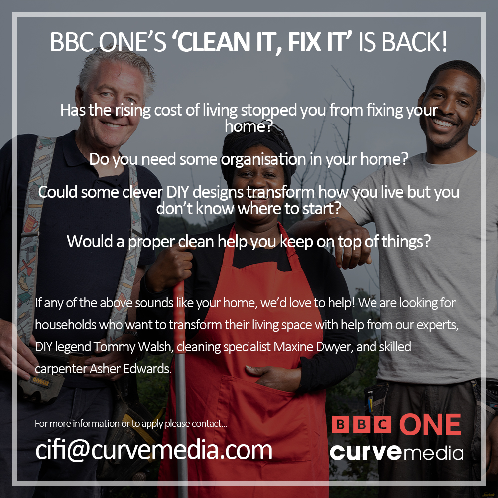 Curve Media (@curvemediatv) on Twitter photo BBC One’s CLEAN IT, FIX IT are currently looking for households around #London and the #SouthEast who need help📽️
Could clever #DIYdesigns transform your life? Would a proper #clean help you keep on top of things?
Email: cifi@curvemedia.com
#costofliving #beontv #diyhacks #BBCOne BBC One’s CLEAN IT, FIX IT are currently looking for households around #London and the #SouthEast who need help📽️
Could clever #DIYdesigns transform your life? Would a proper #clean help you keep on top of things?
Email: cifi@curvemedia.com
#costofliving #beontv #diyhacks #BBCOne